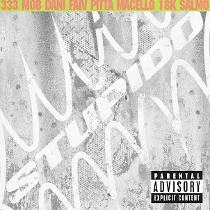 333 Mob — Stupido (Feat. Salmo, 18K, Macello & Dani Faiv)