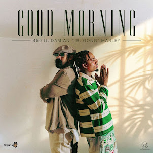 450 — Good Morning (feat. Damian “Jr. Gong” Marley & Weekday)
