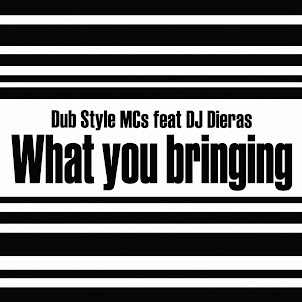 Dub Style Mcs — What You Bringing (Feat. Dj Dieras)