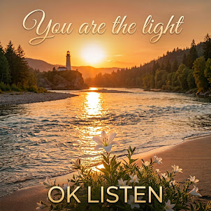 Ok Listen — You Are The Light