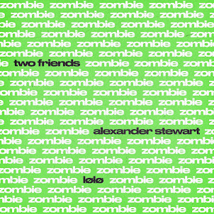 Two Friends — Zombie (feat. Alexander Stewart & Lølø)