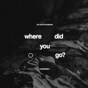 We Came As Romans — Where Did You Go? ○ (Feat. Headwreck)